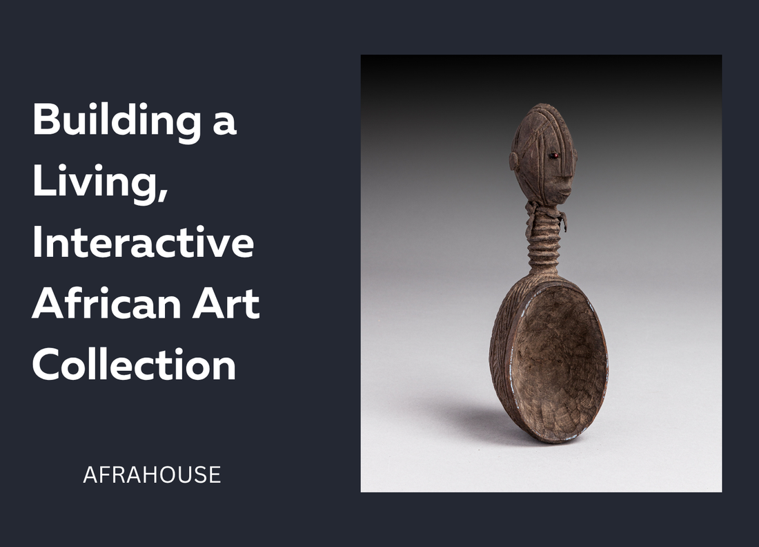 Afrahouse Blog - Building a Living Interactive African Art Collection