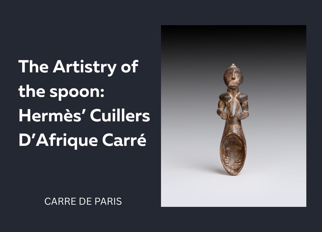 The Artistry of the spoon:  Hermès’ Cuillers D’Afrique Carré